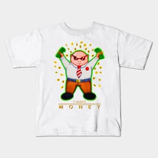 i want money Kids T-Shirt